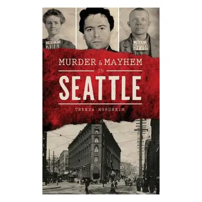 "Murder & Mayhem in Seattle" - "" ("Nordheim Teresa")