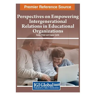 "Perspectives on Empowering Intergenerational Relations in Educational Organizations" - "" ("Pol