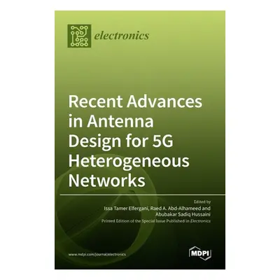 "Recent Advances in Antenna Design for 5G Heterogeneous Networks" - "" ("Tamer Elfergani Issa")