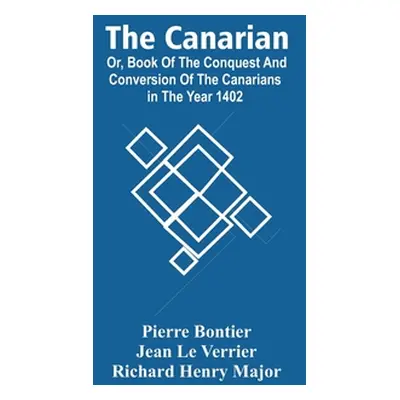 "The Canarian; Or, Book Of The Conquest And Conversion Of The Canarians In The Year 1402" - "" (