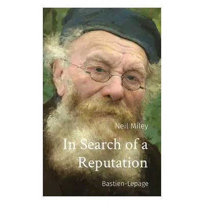 "In Search of a Reputation: Bastien-Lepage" - "" ("Miley Neil")