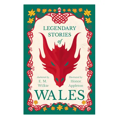 "Legendary Stories of Wales - Illustrated by Honor C. Appleton" - "" ("Wilkie E. M.")