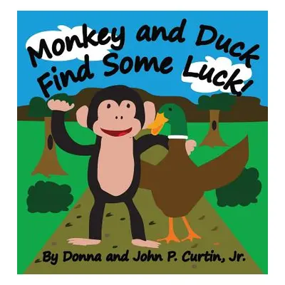 "Monkey and Duck Find Some Luck!" - "" ("Curtin Donna L.")