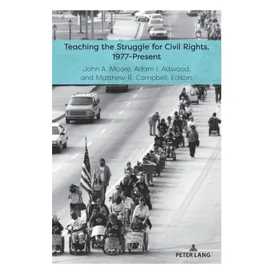 "Teaching the Struggle for Civil Rights, 1977-Present" - "" ("Moore John a.")