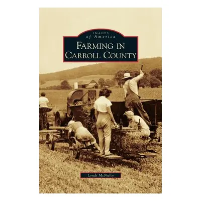 "Farming in Carroll County" - "" ("McNulty Lyndi")