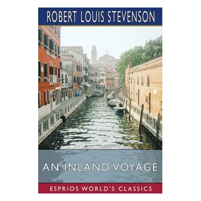 "An Inland Voyage (Esprios Classics)" - "" ("Stevenson Robert Louis")