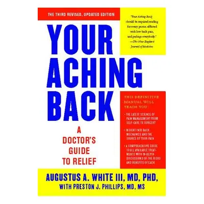 "Your Aching Back: A Doctor's Guide to Relief (Revised, Updated)" - "" ("White Augustus A.")