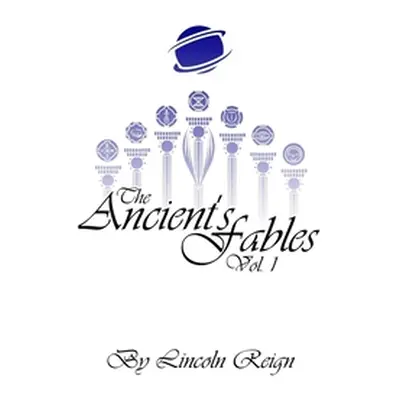 "The Ancient's Fables: Vol. 1" - "" ("Reign Lincoln")