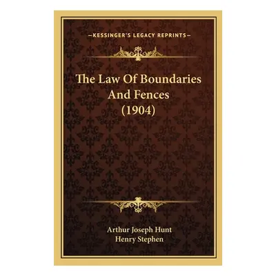 "The Law Of Boundaries And Fences (1904)" - "" ("Hunt Arthur Joseph")