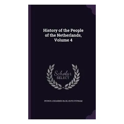 "History of the People of the Netherlands, Volume 4" - "" ("Blok Petrus Johannes")