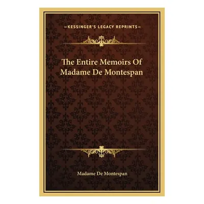 "The Entire Memoirs Of Madame De Montespan" - "" ("Montespan Madame de")