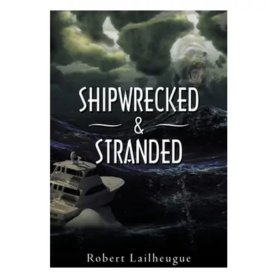 "Shipwrecked & Stranded" - "" ("Lailheugue Robert")