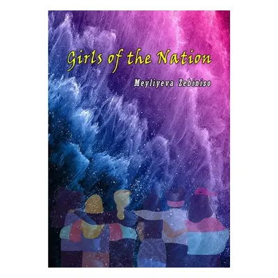 "Girls of the Nation" - "" ("Meyliyeva Zebiniso")