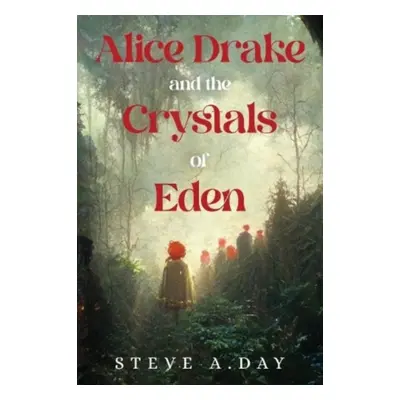 "Alice Drake and the Crystals of Eden" - "" ("Day Steve a.")