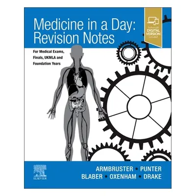 "Medicine in a Day: Revision Notes for Medical Exams, Finals, Ukmla and Foundation Years" - "" (