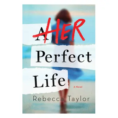 "Her Perfect Life" - "" ("Taylor Rebecca")