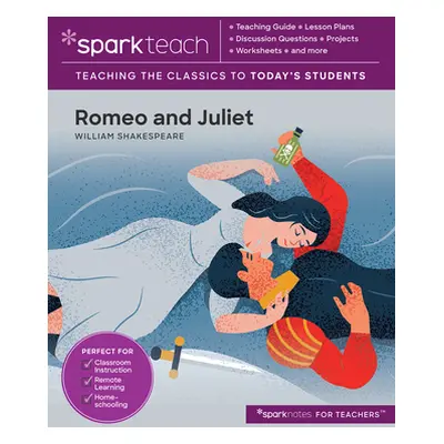 "Sparkteach: Romeo and Juliet, 16: Lesson Plans, Discussion Questions, Projects, Worksheets, and