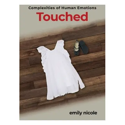 "Complexities of Human Emotions: Touched: Touched" - "" ("Emily Nicole")