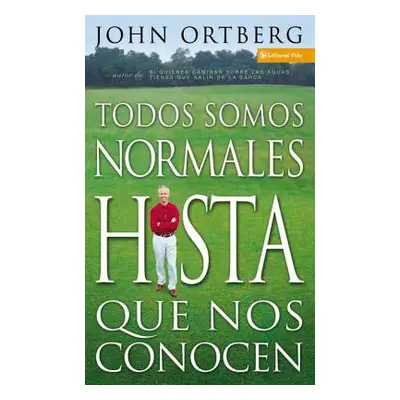 "Todos Somos Normales Hasta Que Nos Conocen = Everybody's Normal Till You Get to Know Them" - ""