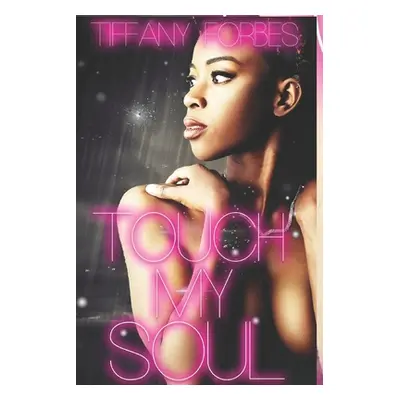 "Touch My Soul: An Urban Fiction Standalone" - "" ("Forbes Tiffany L.")