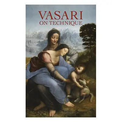 "Vasari on Technique" - "" ("Vasari Giorgio")