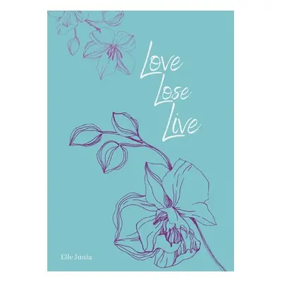 "Love, Lose, Live" - "" ("Junia Elle")