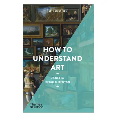 "How to Understand Art" - "" ("Benton Janetta Rebold")