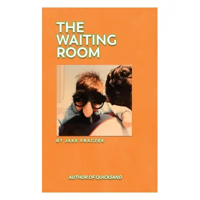 "The Waiting Room" - "" ("Fraczek Jake")