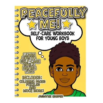 "Peacefully Me!: Self-Care Workbook For Young Boys" - "" ("Harper Jasmyne")