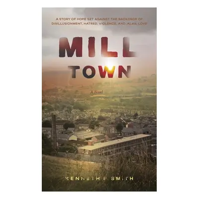 "Mill Town" - "" ("Smith Kenneth P.")