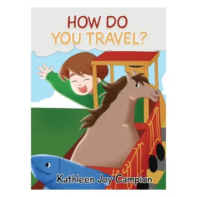 "How Do You Travel?" - "" ("Campion Kathleen Joy")