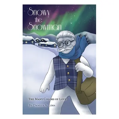 "Snowy the Snowman: The Many Colors of Love" - "" ("Lima Damien A.")