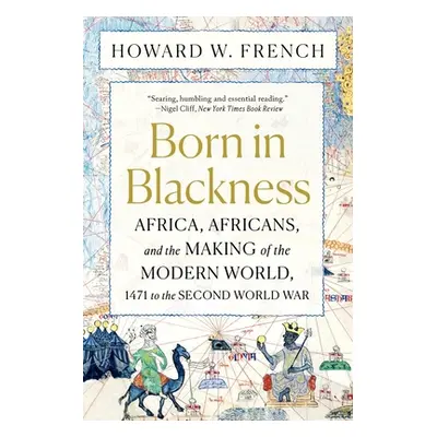 "Born in Blackness: Africa, Africans, and the Making of the Modern World, 1471 to the Second Wor