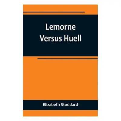 "Lemorne Versus Huell" - "" ("Stoddard Elizabeth")