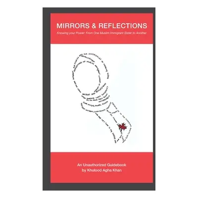 "Mirrors & Reflections: Knowing Your Power: From One Muslim Immigrant Sister to Another" - "" ("