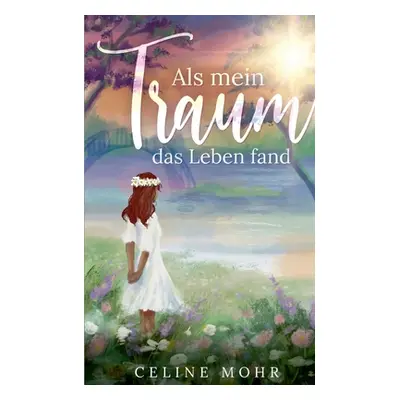 "Als mein Traum das Leben fand" - "" ("Mohr Celine")