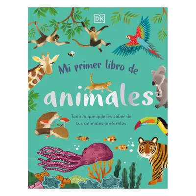 "Mi Primer Libro de Animales (the Bedtime Book of Animals): Todo Lo Que Quieres Saber de Tus Ani