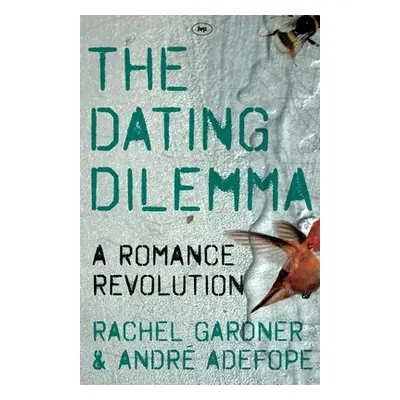 "The Dating Dilemma: A Romance Revolution" - "" ("Adefope Rachel Gardner and Andr")