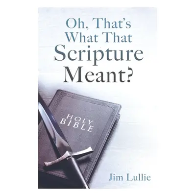 "Oh, That's What That Scripture Meant?" - "" ("Lullie Jim")