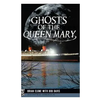 "Ghosts of the Queen Mary" - "" ("Clune Brian")