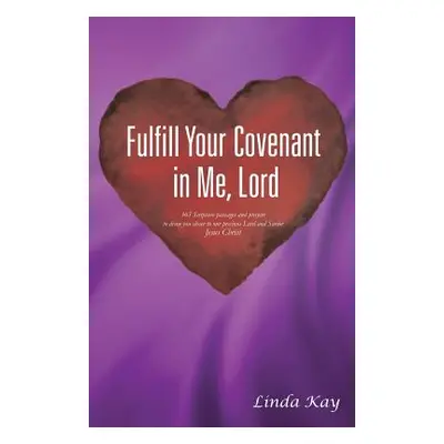 "Fulfill Your Covenant in Me, Lord" - "" ("Kay Linda")