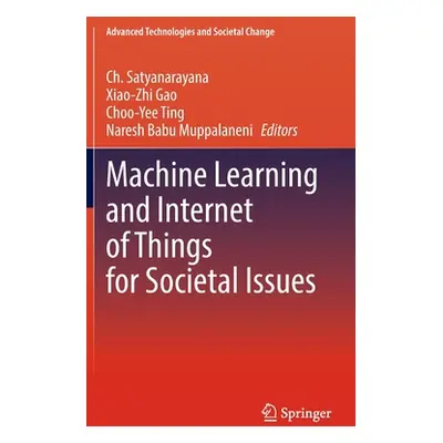 "Machine Learning and Internet of Things for Societal Issues" - "" ("Satyanarayana Ch")