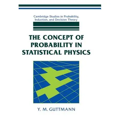 "The Concept of Probability in Statistical Physics" - "" ("Guttmann Y. M.")