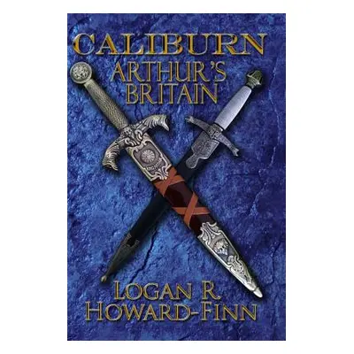 "Caliburn: Arthur's Britain" - "" ("Howard-Finn Logan R.")