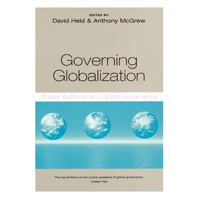 "Governing Globalization: Power, Authority and Global Governance" - "" ("McGrew Anthony")