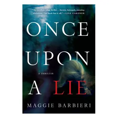 "Once Upon a Lie: A Thriller" - "" ("Barbieri Maggie")