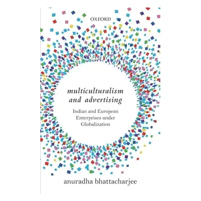 "Multiculturalism and Advertising: Indian and European Enterprises Under Globalization" - "" ("B