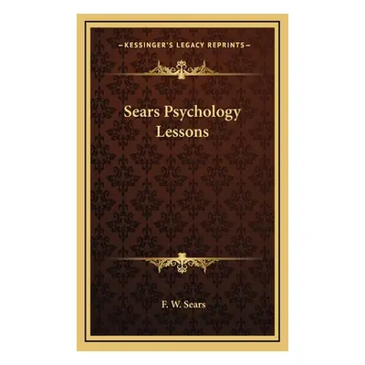 "Sears Psychology Lessons" - "" ("Sears F. W.")