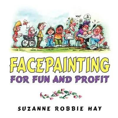 "Facepainting For Fun and Profit" - "" ("Hay Suzanne Robbie")