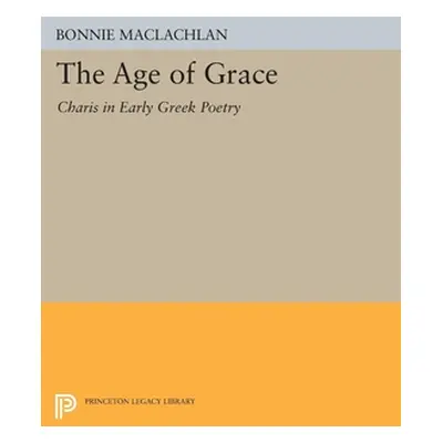 "The Age of Grace: Charis in Early Greek Poetry" - "" ("MacLachlan Bonnie")